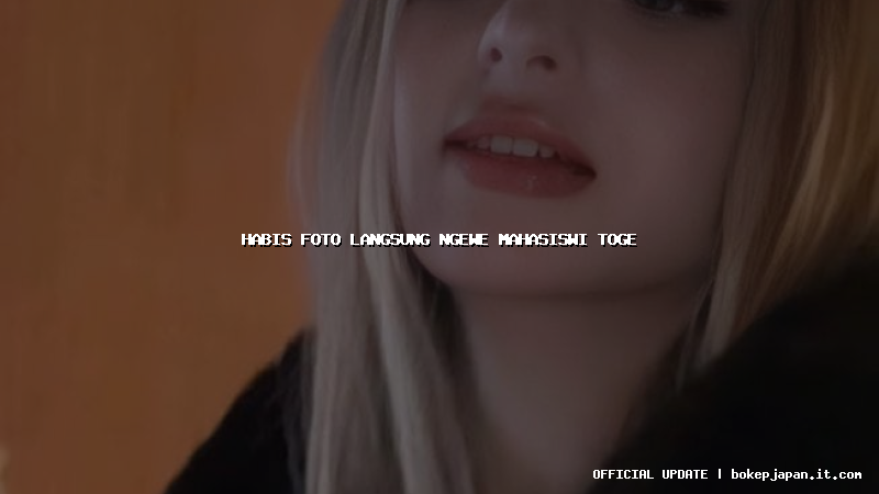 habis foto langsung ngewe mahasiswi toge habis foto langsung ngewe mahasiswi toge