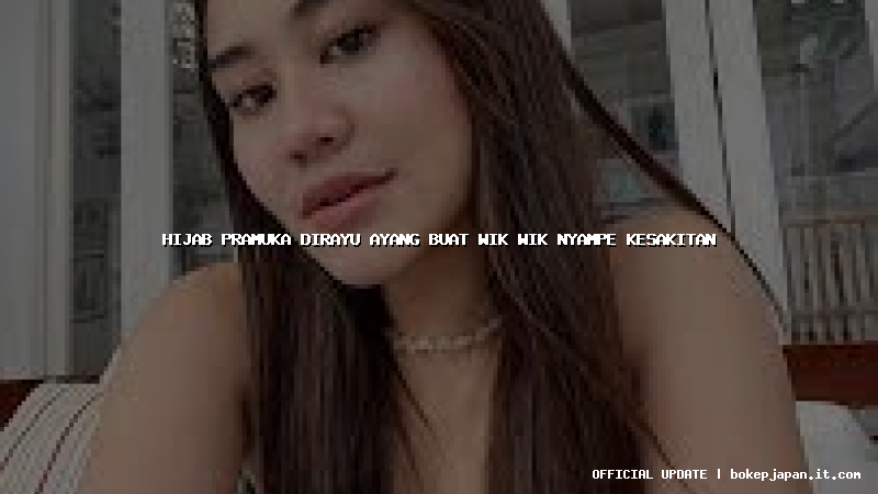 hijab pramuka dirayu ayang buat wik wik nyampe kesakitan