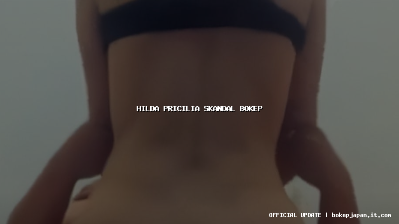 hilda pricilia skandal bokep