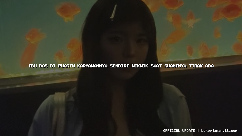 ibu bos di puasin karyawannya sendiri wikwik saat suaminya tidak ada