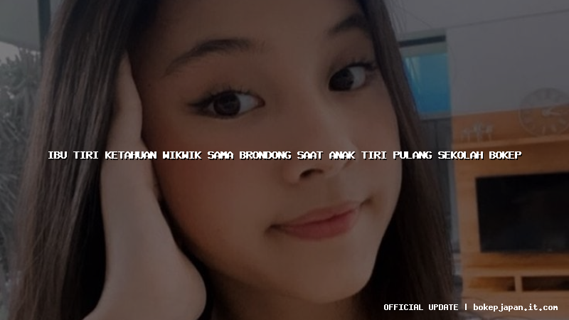 ibu tiri ketahuan wikwik sama brondong saat anak tiri pulang sekolah bokep