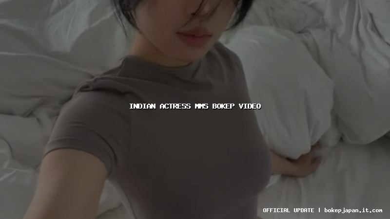 indian actress mms bokep video