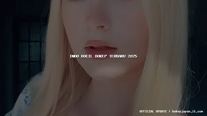 indo bocil bokep terbaru 2025