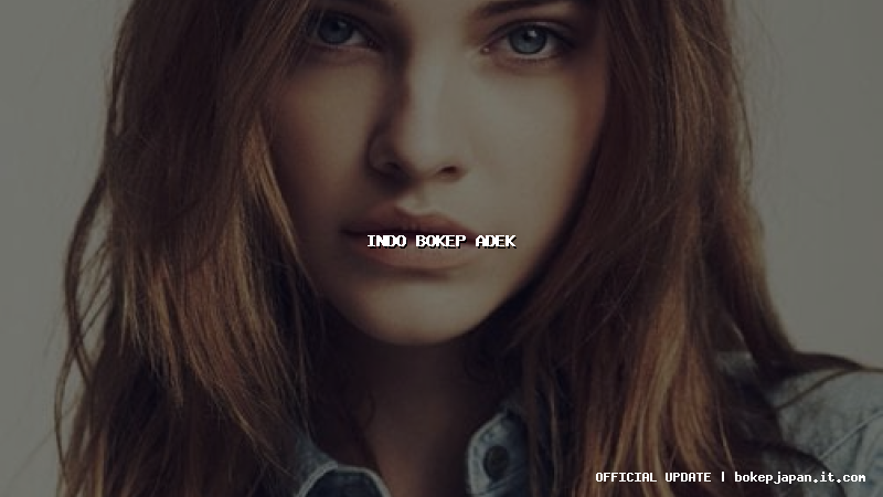 indo bokep adek indo bokep adek