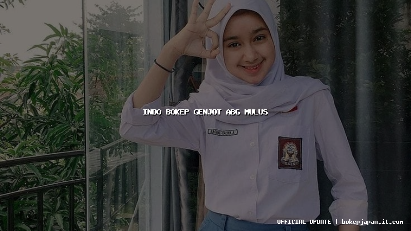 indo bokep genjot abg mulus indo bokep genjot abg mulus