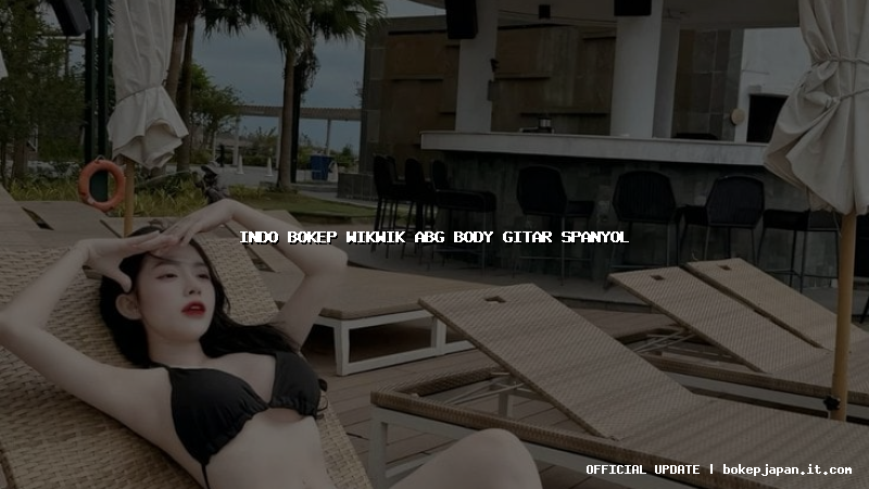 indo bokep wikwik abg body gitar spanyol