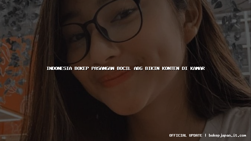 indonesia bokep pasangan bocil abg bikin konten di kamar