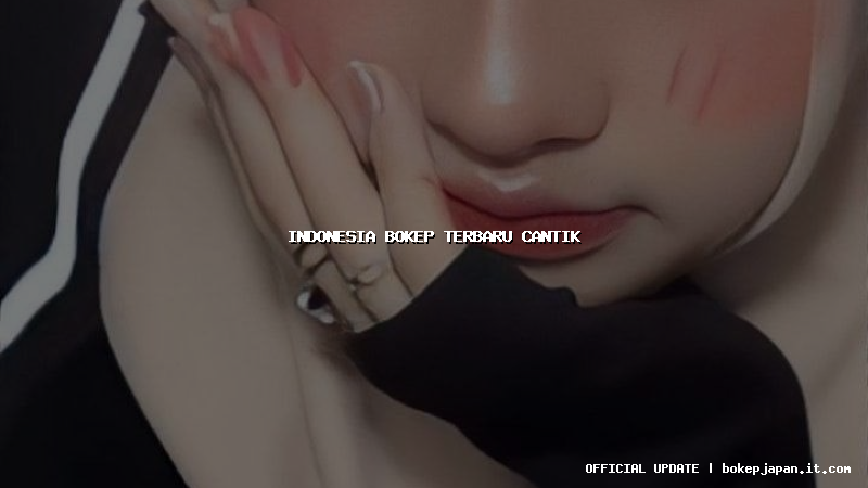 indonesia bokep terbaru cantik