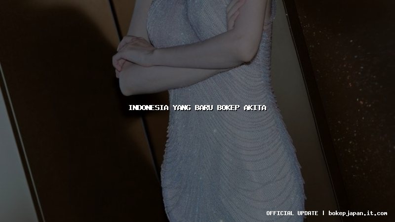 indonesia yang baru bokep akita