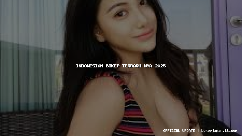 indonesian bokep terbaru nya 2025