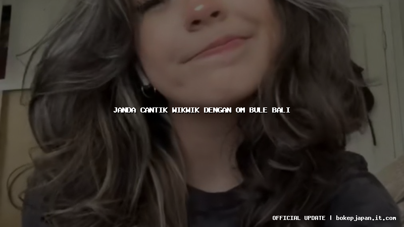 janda cantik wikwik dengan om bule bali