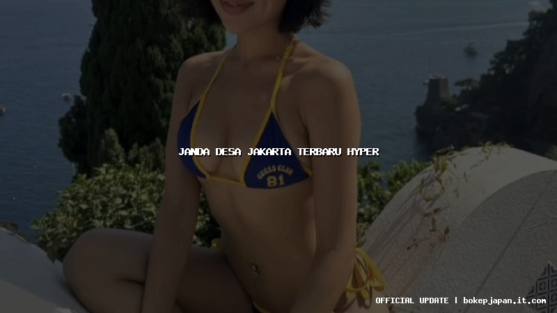 janda desa jakarta terbaru hyper