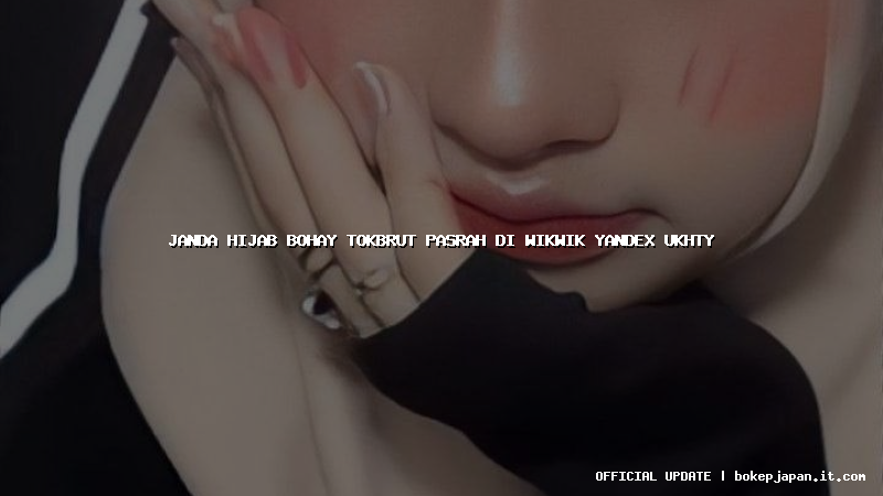 janda hijab bohay tokbrut pasrah di wikwik yandex ukhty janda hijab bohay tokbrut pasrah di wikwik yandex ukhty