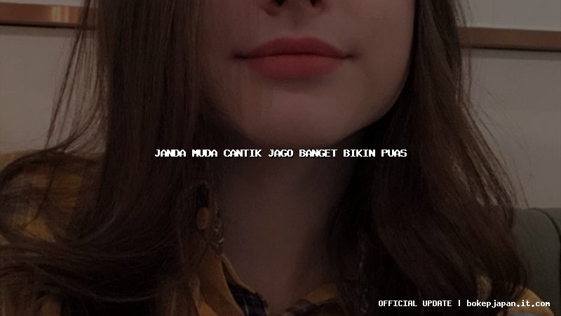 janda muda cantik jago banget bikin puas