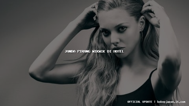 janda pirang wikwik di hotel