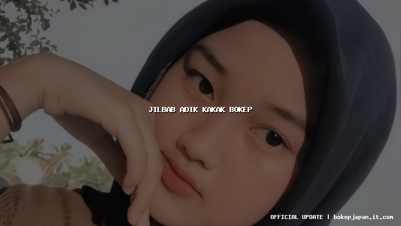 jilbab adik kakak bokep