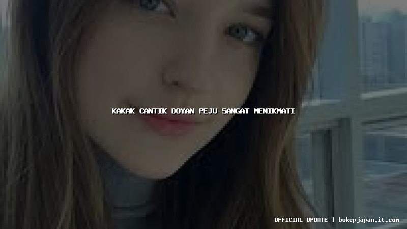 kakak cantik doyan peju sangat menikmati