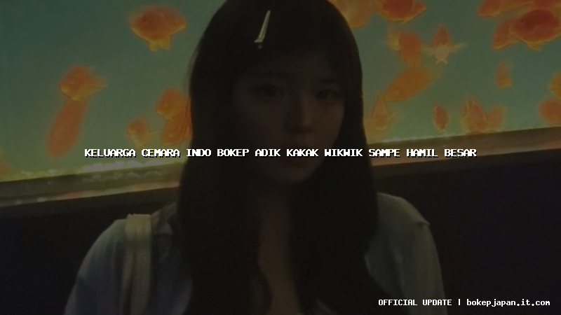 keluarga cemara indo bokep adik kakak wikwik sampe hamil besar keluarga cemara indo bokep adik kakak wikwik sampe hamil besar