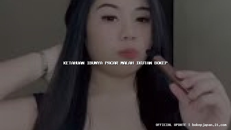 ketahuan ibunya pacar malah ikutan bokep