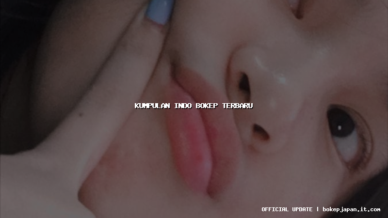 kumpulan indo bokep terbaru kumpulan indo bokep terbaru