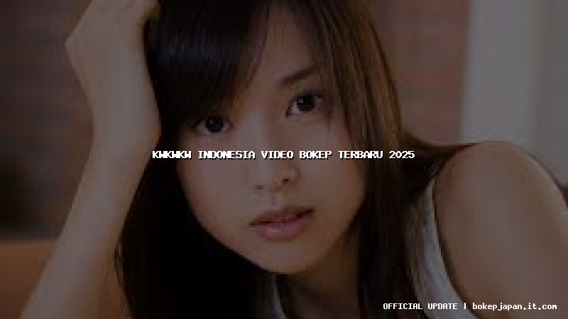 kwkwkw indonesia video bokep terbaru 2025 kwkwkw indonesia video bokep terbaru 2025