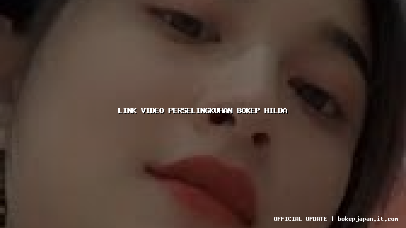 link video perselingkuhan bokep hilda