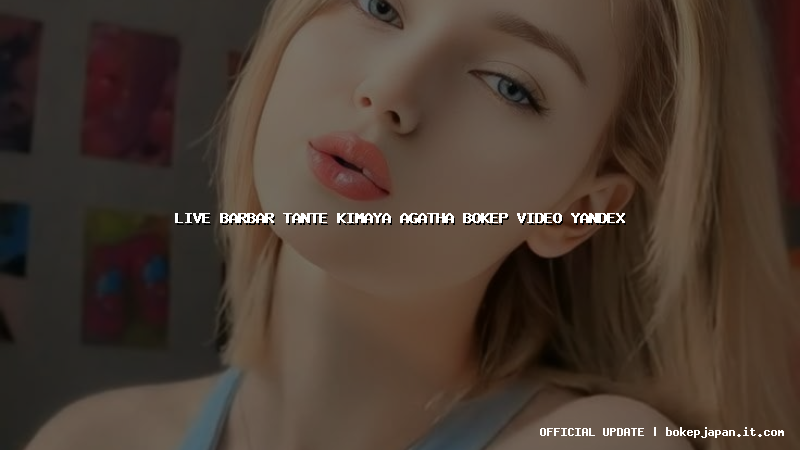 live barbar tante kimaya agatha bokep video yandex