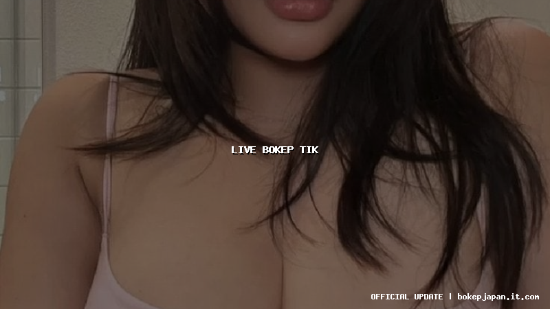 live bokep tik live bokep tik