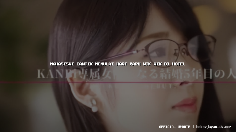 mahasiswi cantik memulai hari baru wik wik di hotel mahasiswi cantik memulai hari baru wik wik di hotel