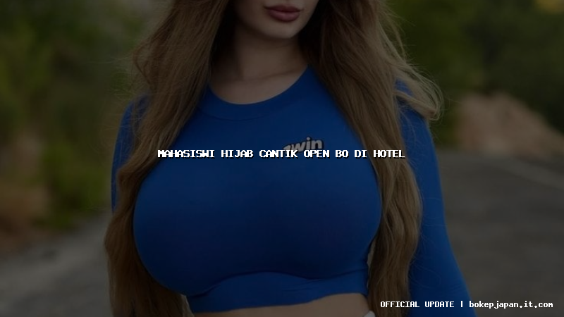 mahasiswi hijab cantik open bo di hotel