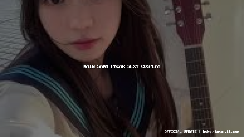 main sama pacar sexy cosplay