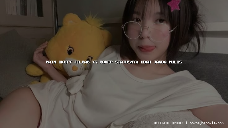 main ukhty jilbab yg bokep statusnya udah janda mulus