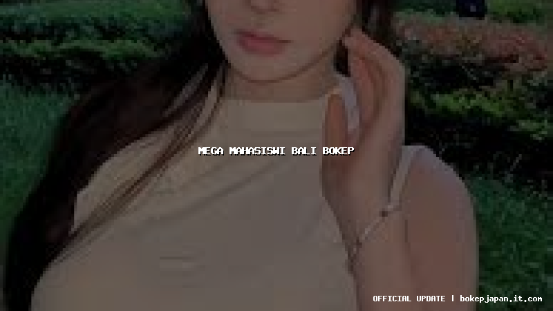 mega mahasiswi bali bokep