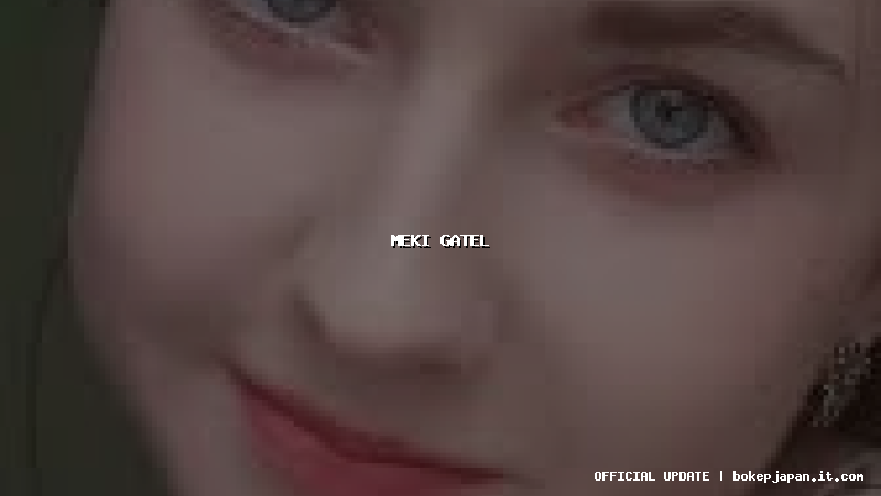 meki gatel meki gatel