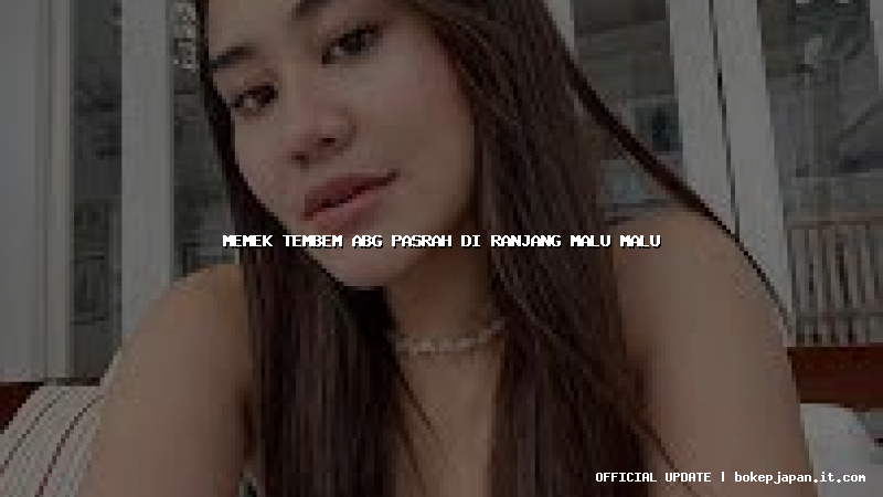memek tembem abg pasrah di ranjang malu malu