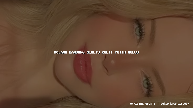 mojang bandung geulis kulit putih mulus mojang bandung geulis kulit putih mulus