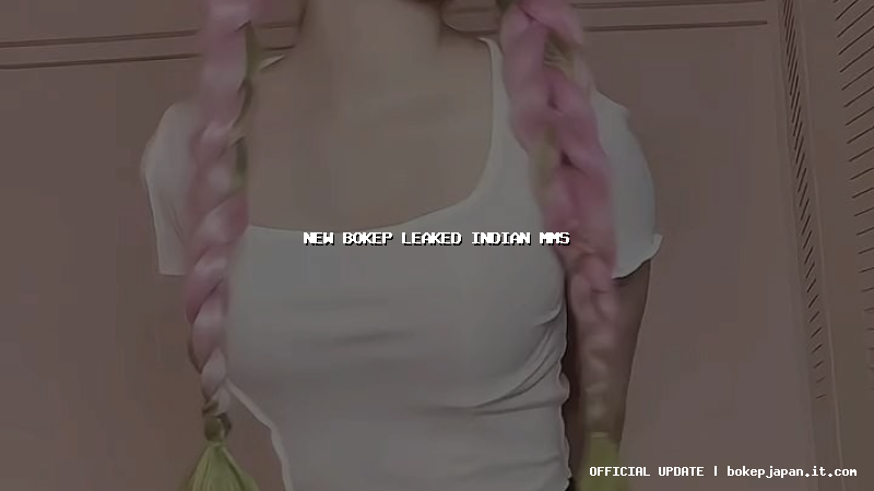 new bokep leaked indian mms