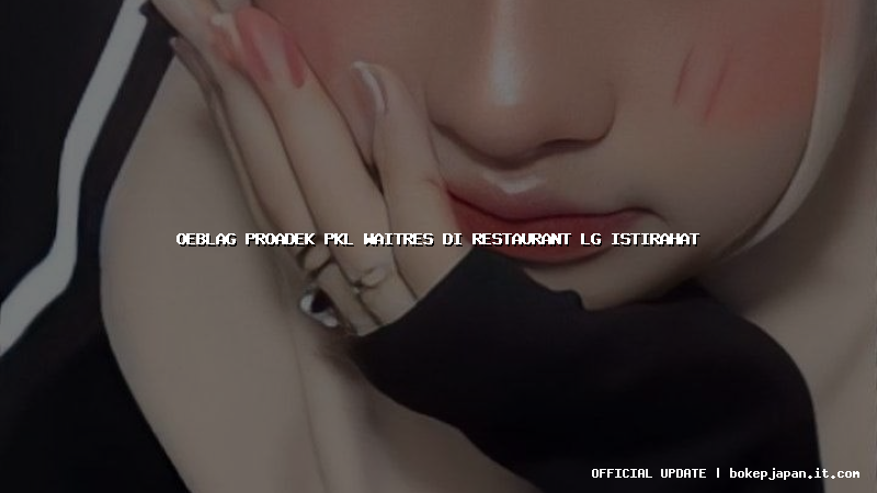 oeblag proadek pkl waitres di restaurant lg istirahat