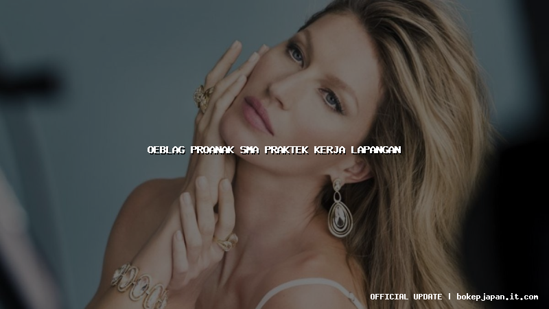 oeblag proanak sma praktek kerja lapangan