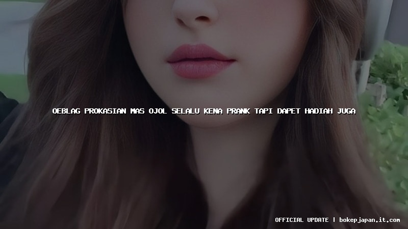 oeblag prokasian mas ojol selalu kena prank tapi dapet hadiah juga oeblag prokasian mas ojol selalu kena prank tapi dapet hadiah juga