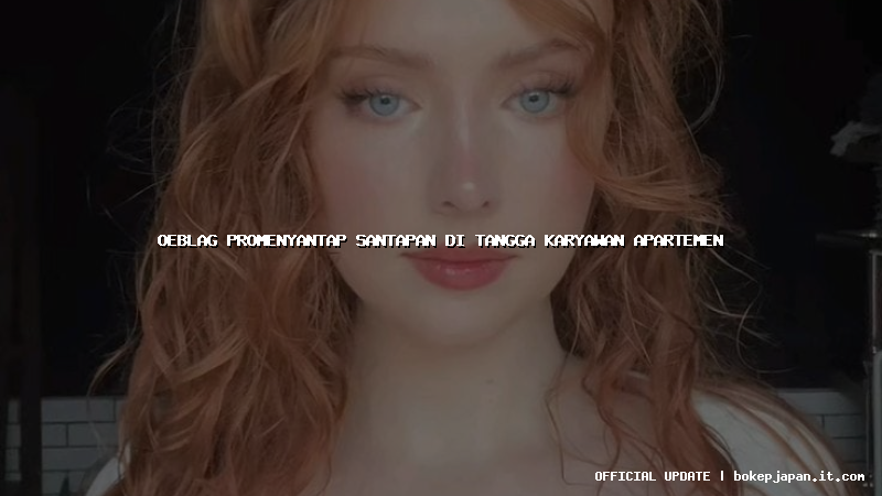 oeblag promenyantap santapan di tangga karyawan apartemen oeblag promenyantap santapan di tangga karyawan apartemen