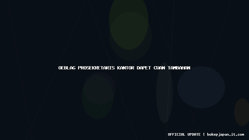 oeblag prosekretaris kantor dapet cuan tambahan
