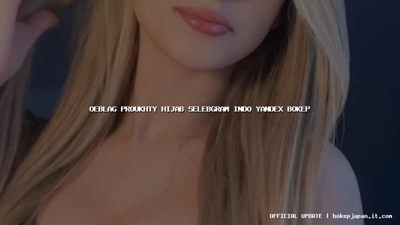 oeblag proukhty hijab selebgram indo yandex bokep
