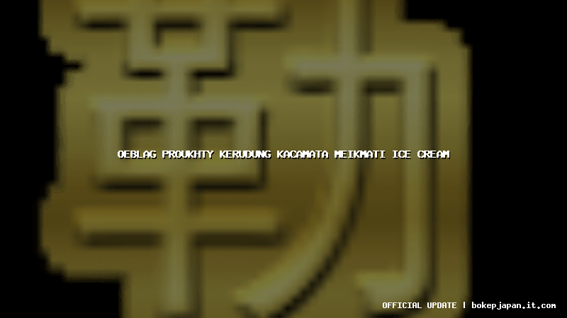 oeblag proukhty kerudung kacamata meikmati ice cream