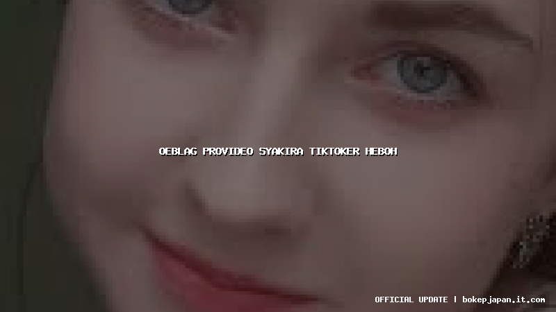 oeblag provideo syakira tiktoker heboh