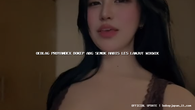 oeblag proyandex bokep abg semok habis les lanjut wikwik oeblag proyandex bokep abg semok habis les lanjut wikwik