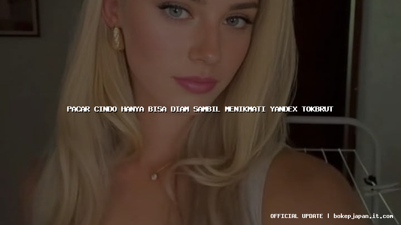 pacar cindo hanya bisa diam sambil menikmati yandex tokbrut pacar cindo hanya bisa diam sambil menikmati yandex tokbrut
