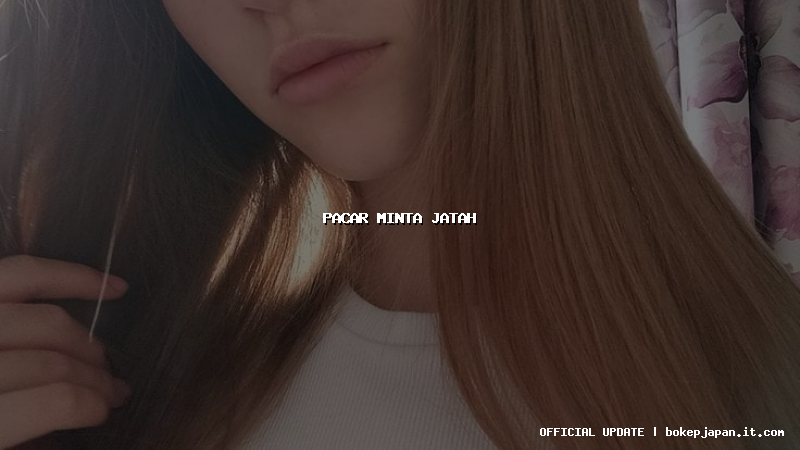 pacar minta jatah pacar minta jatah