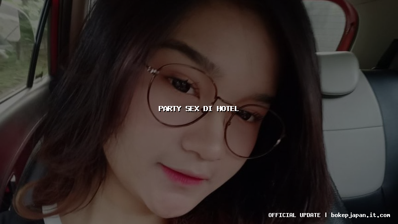 party sex di hotel