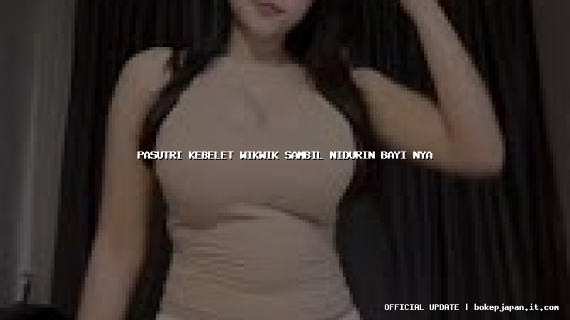 pasutri kebelet wikwik sambil nidurin bayi nya